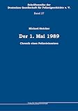 Der 1. Mai 1989: Chronik eines Polizeieinsatzes (Schriftenreihe der Deutschen Gesellschaft für Polizeigeschichte e.V.)