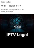 Kodi - legales IPTV: Kostenlos und legales IPTV im Handumdrehen