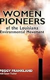 Women Pioneers of the Louisiana Environmental Movement