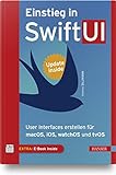 Einstieg in SwiftUI: User Interfaces erstellen für macOS, iOS, watchOS und tvOS. Inkl. E-Book und Updates zum Buch
