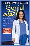 Genial vital!: Wer seinen Körper kennt, bleibt länger jung | Der SPIEGEL-Bestseller der Ärztin über gesundes Älterwerden