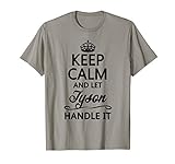 KEEP CALM and let TYSON Handle It | Funny Name Gift - T-Shirt