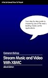 Stream Music And Video With XBMC (English Edition)
