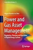 Power and Gas Asset Management: Regulation, Planning and Operation of Digital Energy Systems (Lecture Notes in Energy, 72, Band 72)