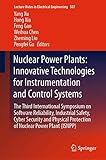 Nuclear Power Plants: Innovative Technologies for Instrumentation and Control Systems: The Third International Symposium on Software Reliability, ... in Electrical Engineering, 507, Band 507)