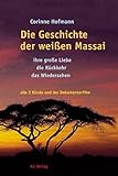 Die Geschichte der weißen Massai. Ihre große Liebe, die Rückkehr, das Wiedersehen. Alle drei Bände und der Dokumentarfilm (3 Bde. m. DVD-Video): Ihre ... in Barsaloi. Alle 3 Bde. u. d. Dokumentarfilm