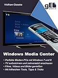 Windows Media Center: Die perfekte Medienoberfläche für Windows 7 und Windows 8